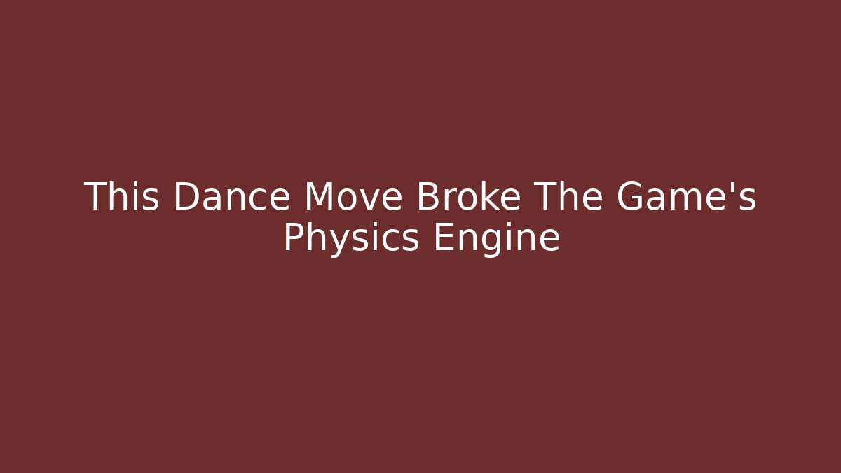 This Dance Move Broke The Game’s Physics Engine - Critter Realm