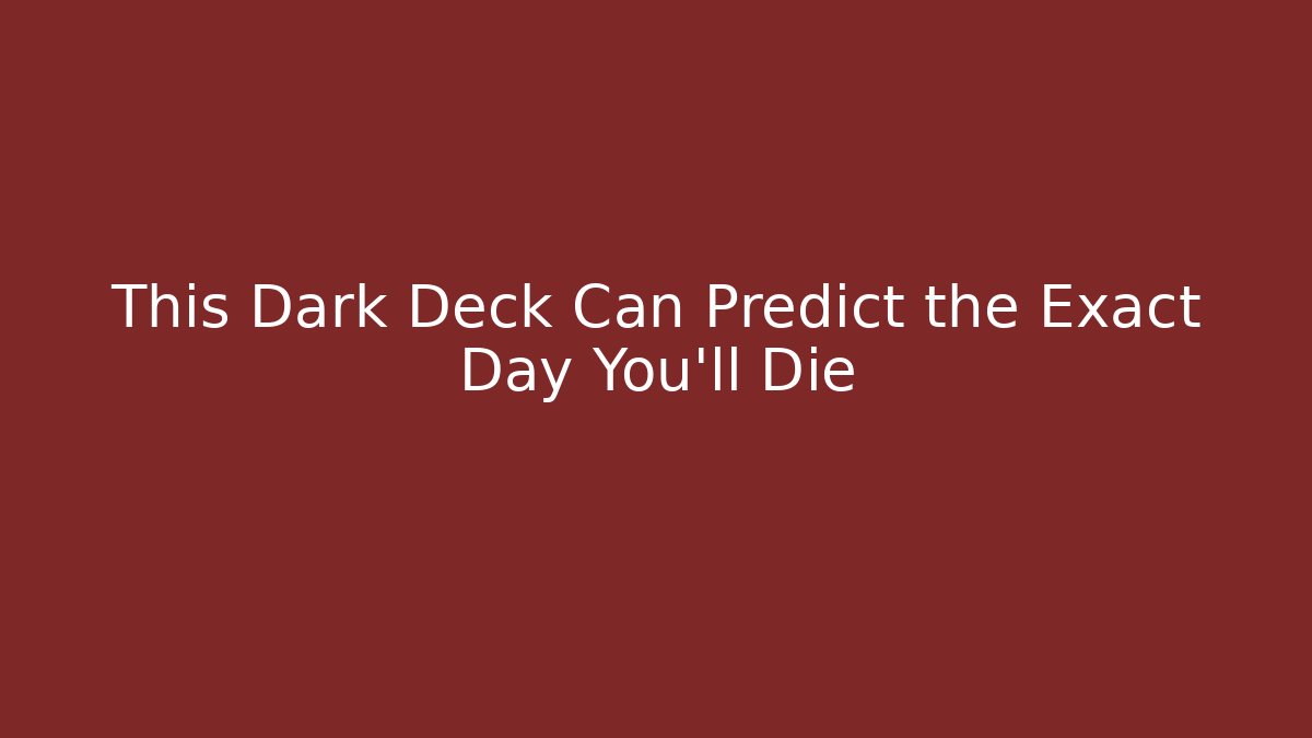 This Dark Deck Can Predict the Exact Day You'll Die