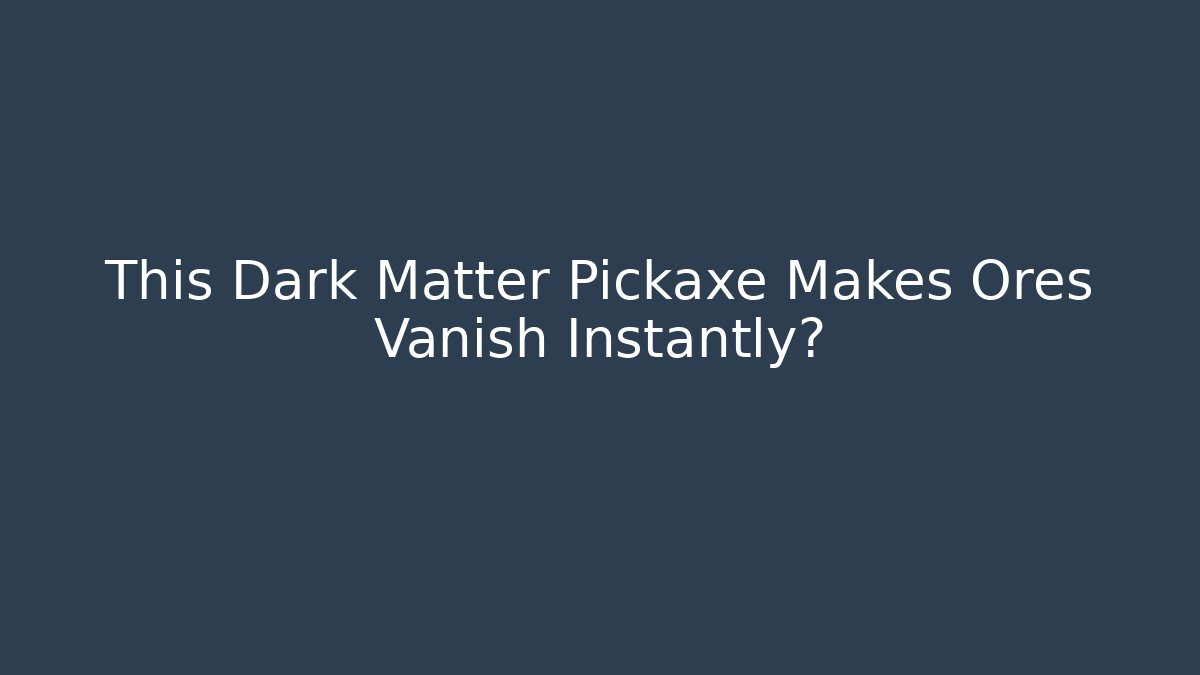 This Dark Matter Pickaxe Makes Ores Vanish Instantly? - Critter Realm