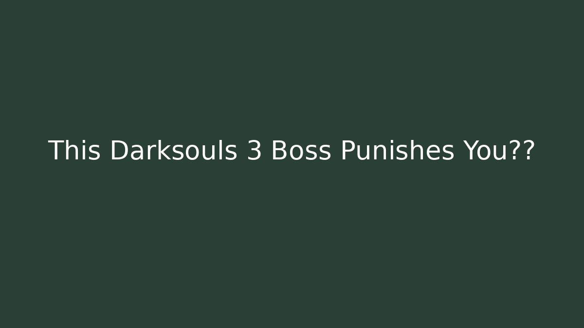 This Darksouls 3 Boss Punishes You智商