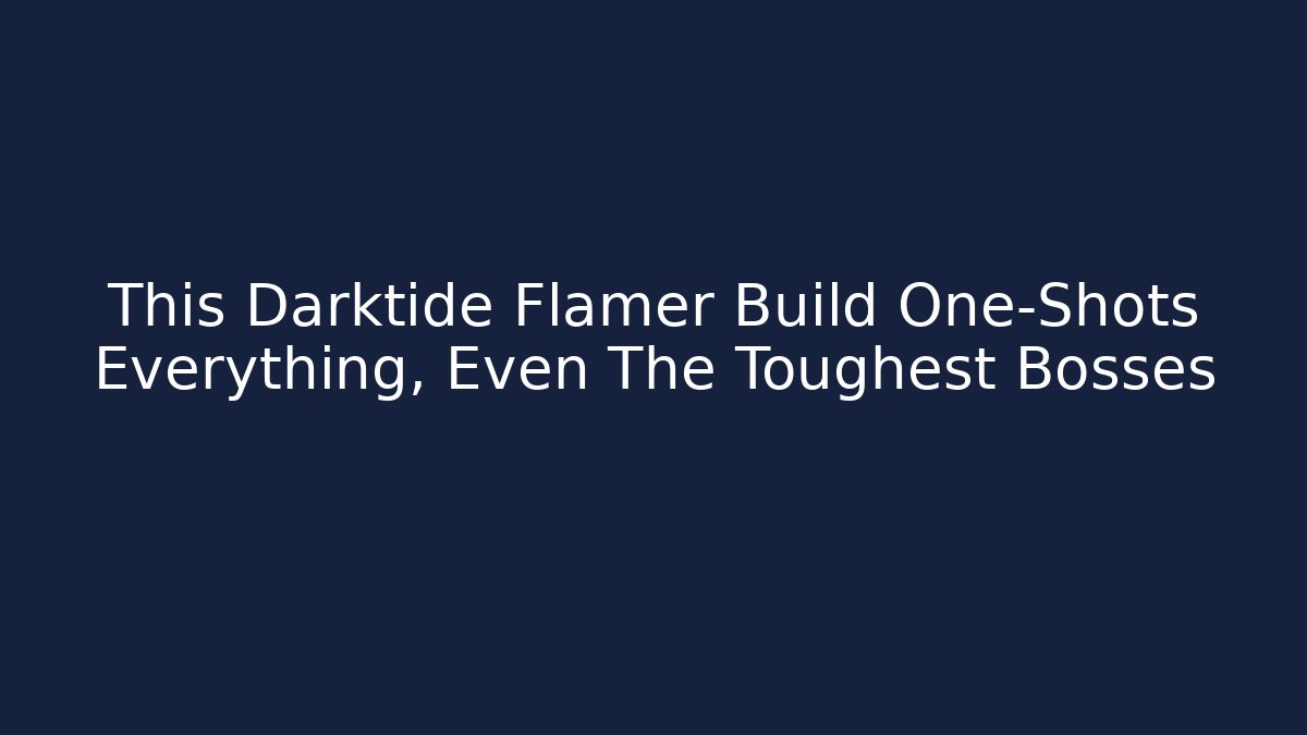 This Darktide Flamer Build One-Shots Everything, Even The Toughest Bosses - Critter Realm