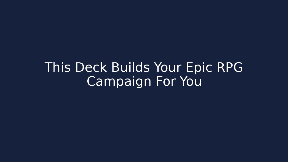 This Deck Builds Your Epic RPG Campaign For You
