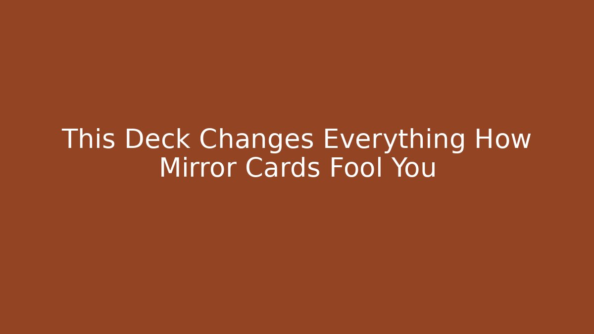 This Deck Changes Everything How Mirror Cards Fool You - Critter Realm