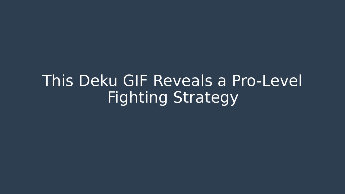 This Deku GIF Reveals a Pro-Level Fighting Strategy