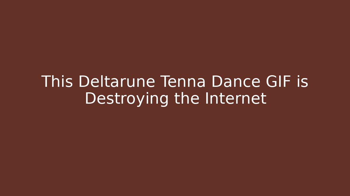 This Deltarune Tenna Dance GIF is Destroying the Internet