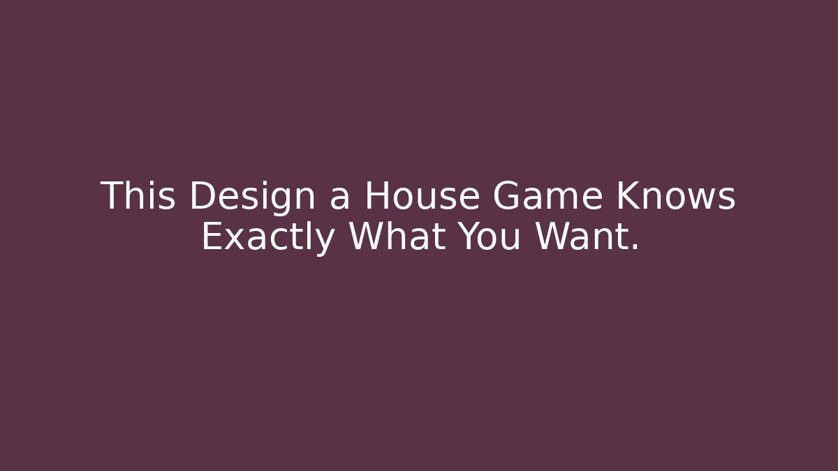 This Design a House Game Knows Exactly What You Want.