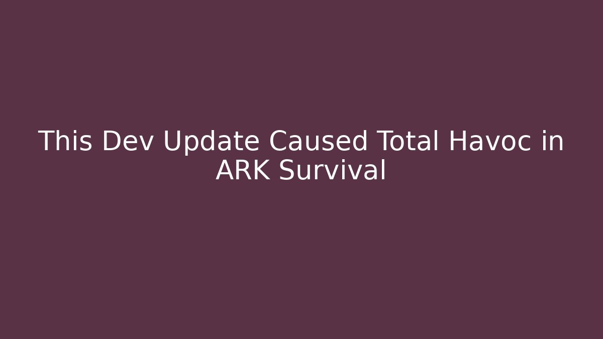This Dev Update Caused Total Havoc in ARK Survival
