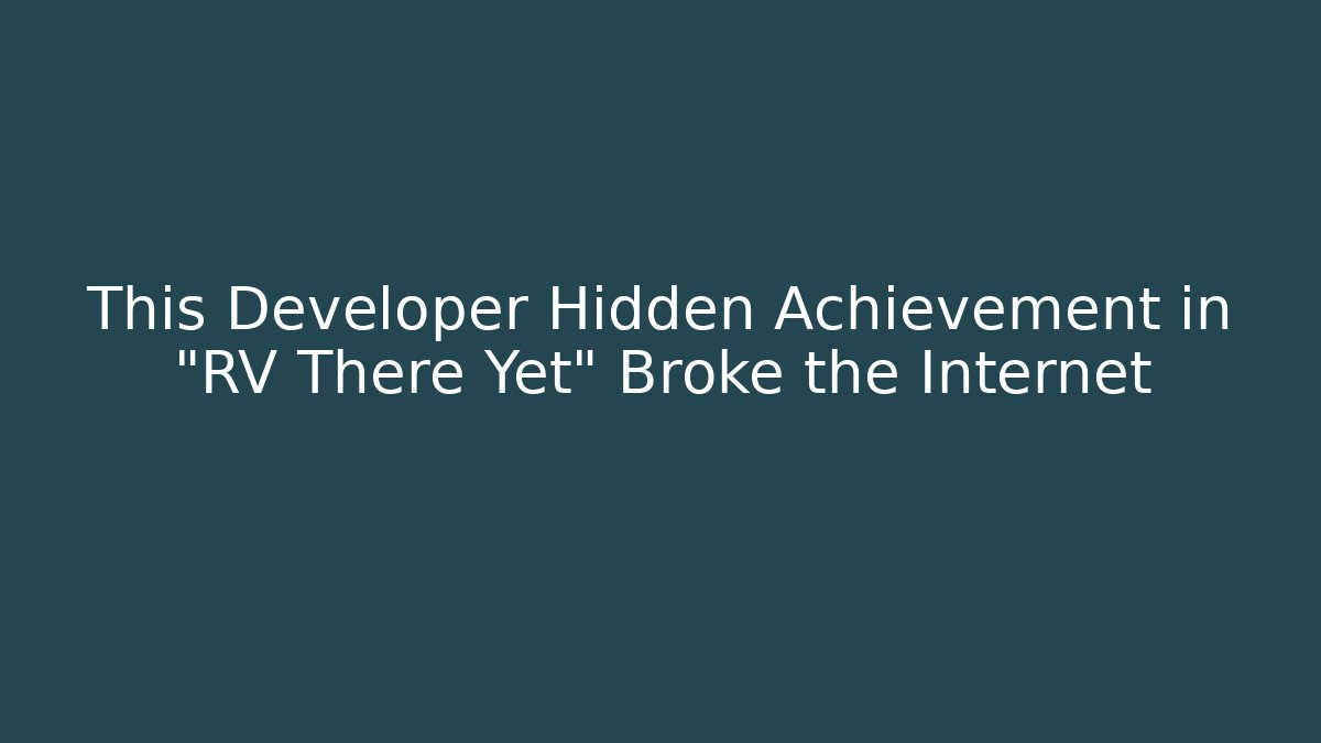 This Developer Hidden Achievement in "RV There Yet" Broke the Internet - Critter Realm
