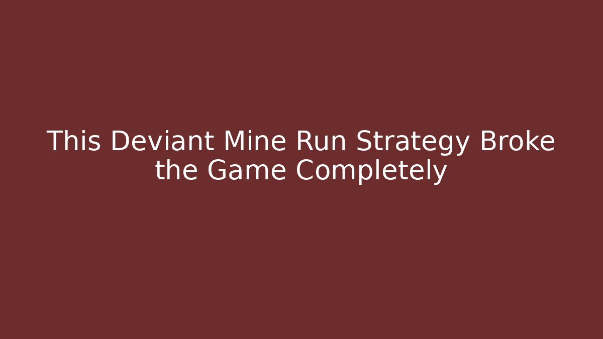 This Deviant Mine Run Strategy Broke the Game Completely