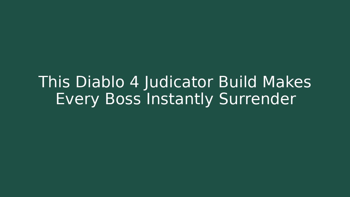 This Diablo 4 Judicator Build Makes Every Boss Instantly Surrender