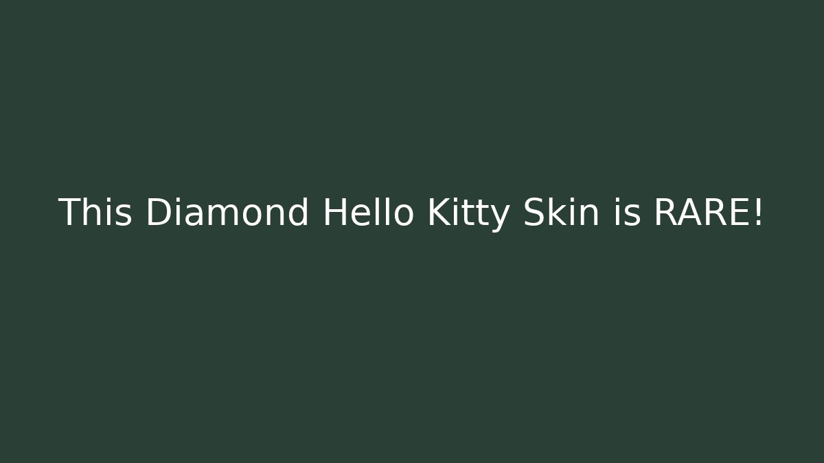 This Diamond Hello Kitty Skin is RARE!