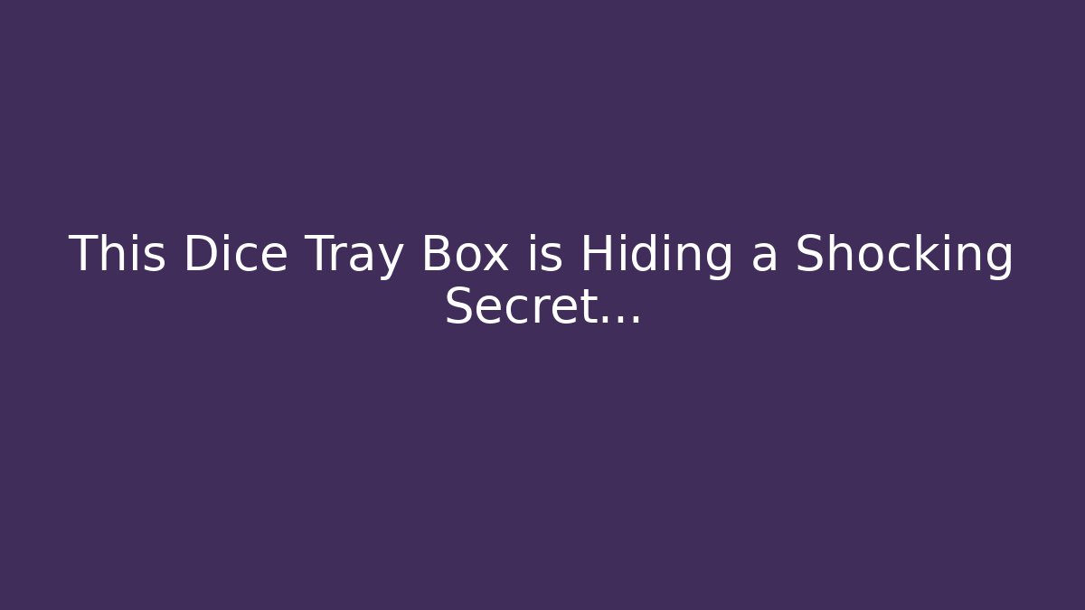 This Dice Tray Box is Hiding a Shocking Secret... - Critter Realm