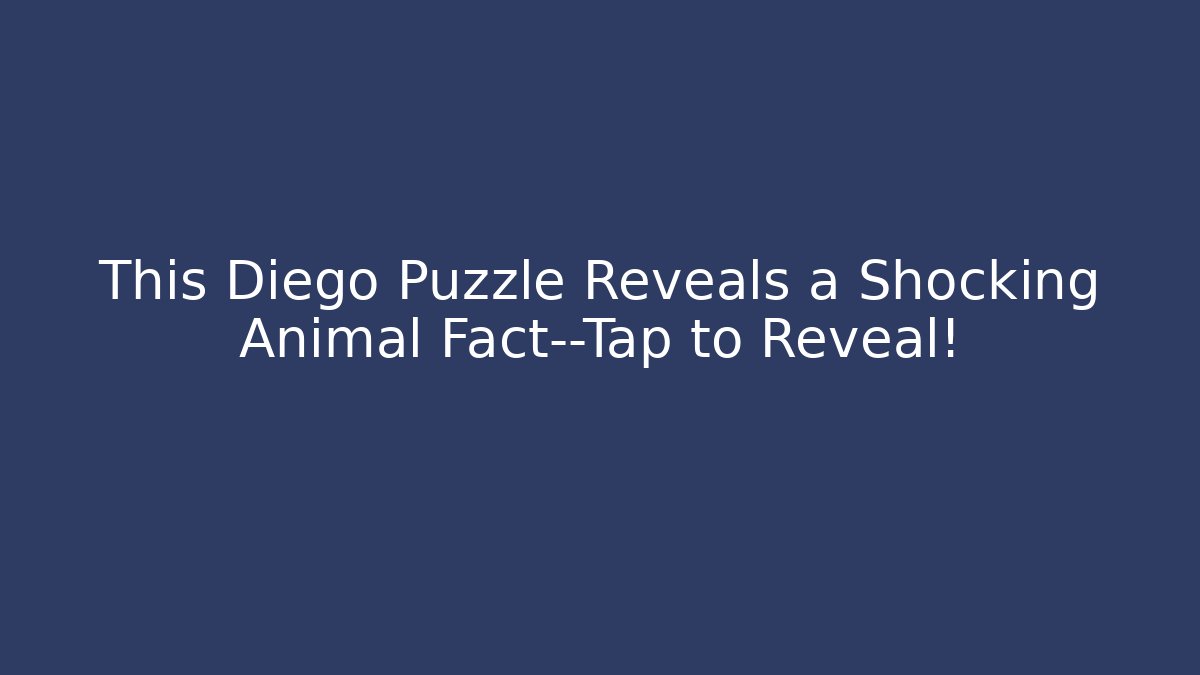 This Diego Puzzle Reveals a Shocking Animal Fact—Tap to Reveal!