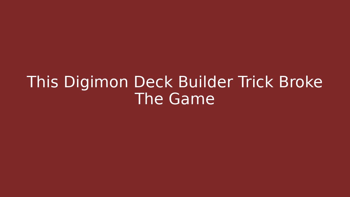 This Digimon Deck Builder Trick Broke The Game