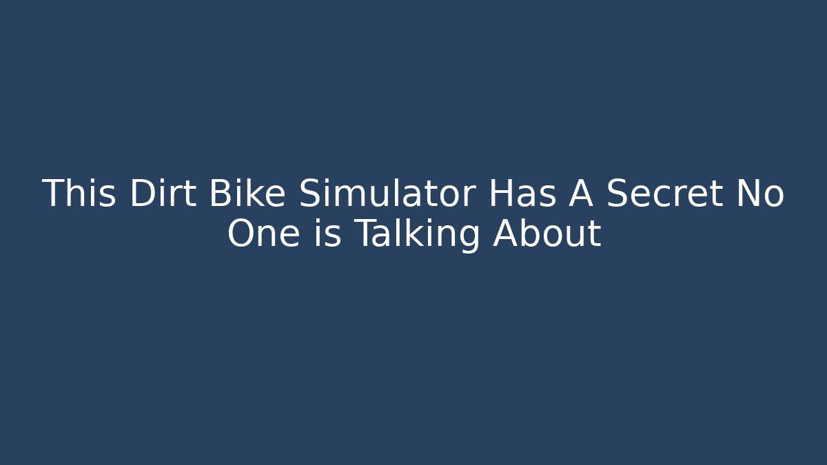 This Dirt Bike Simulator Has A Secret No One is Talking About