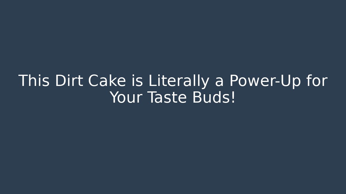 This Dirt Cake is Literally a Power-Up for Your Taste Buds!