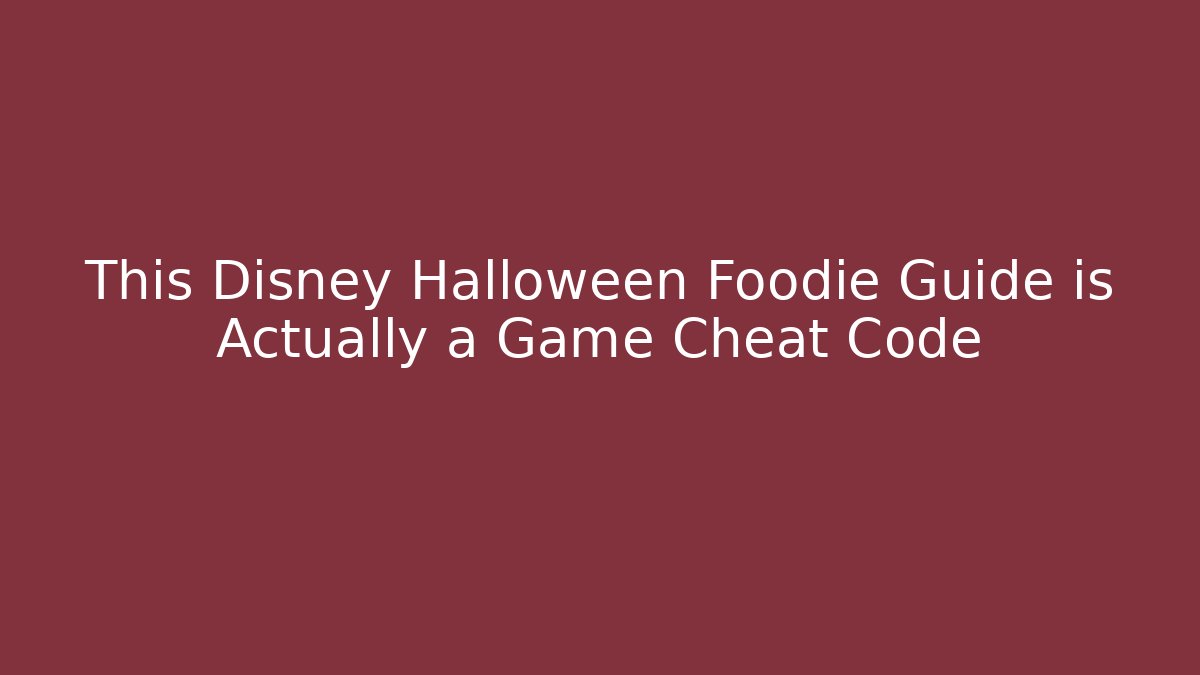 This Disney Halloween Foodie Guide is Actually a Game Cheat Code - Critter Realm
