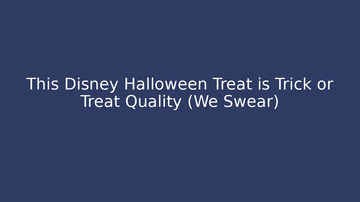 This Disney Halloween Treat is Trick or Treat Quality (We Swear)