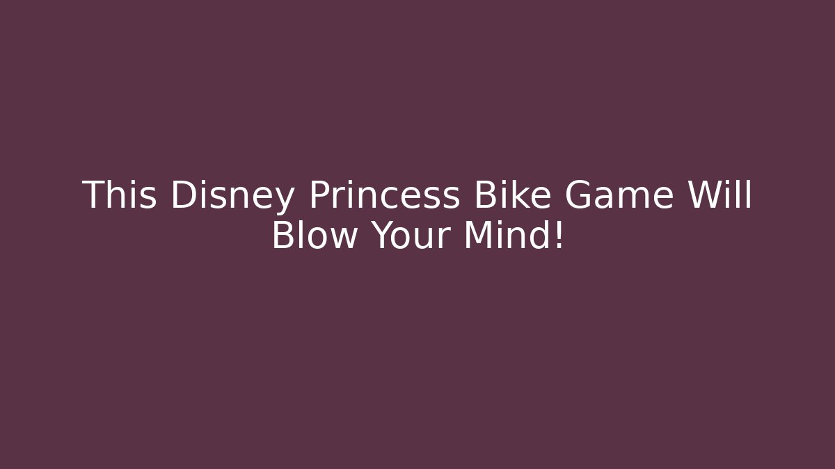 This Disney Princess Bike Game Will Blow Your Mind!