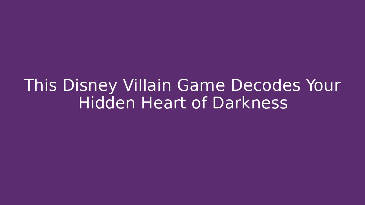 This Disney Villain Game Decodes Your Hidden Heart of Darkness