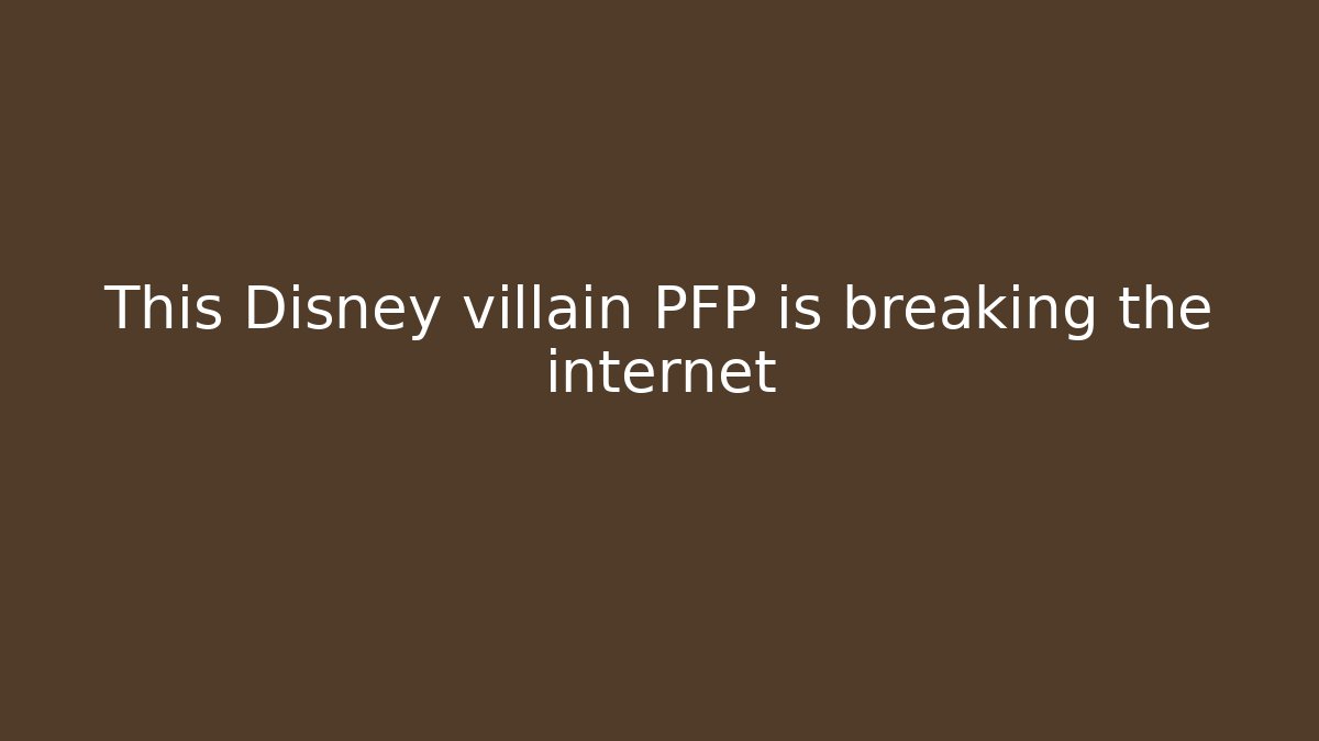 This Disney villain PFP is breaking the internet