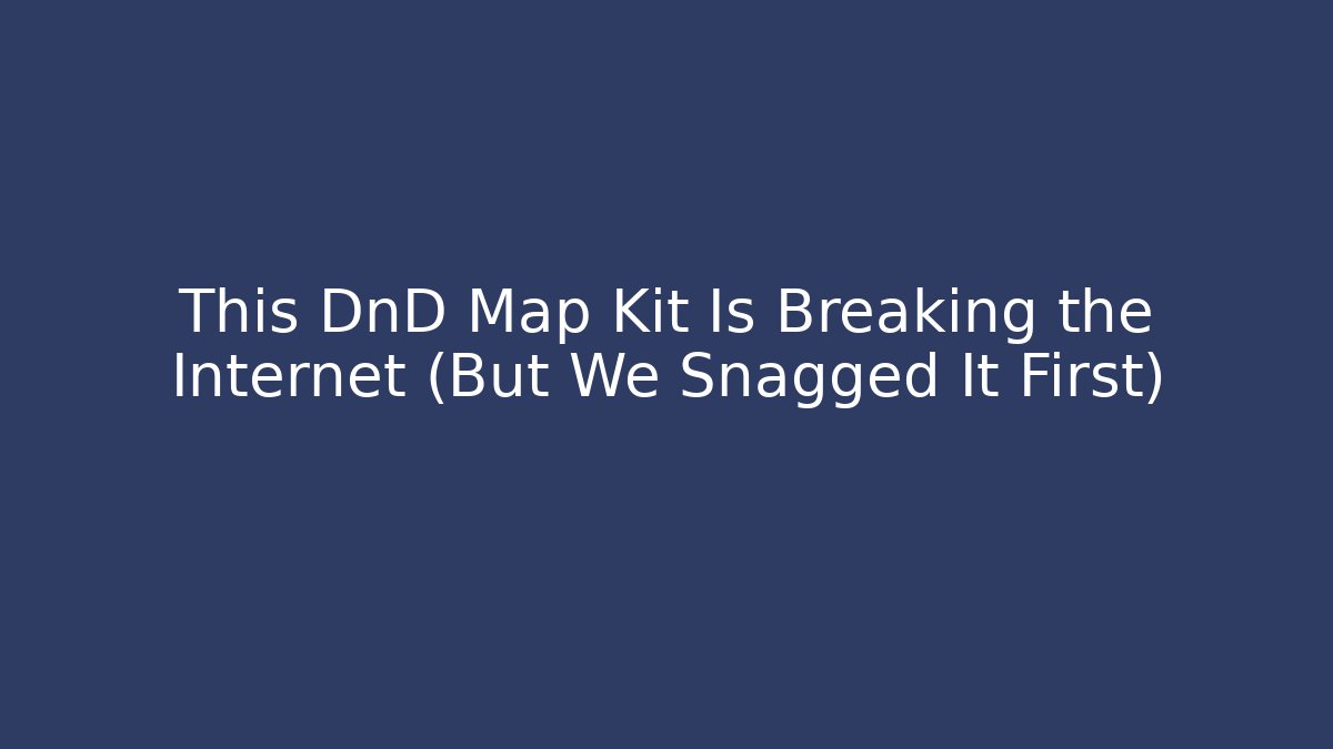This DnD Map Kit Is Breaking the Internet (But We Snagged It First) - Critter Realm