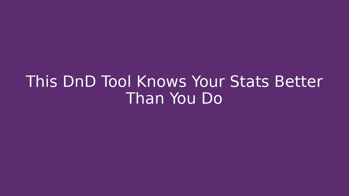 This DnD Tool Knows Your Stats Better Than You Do