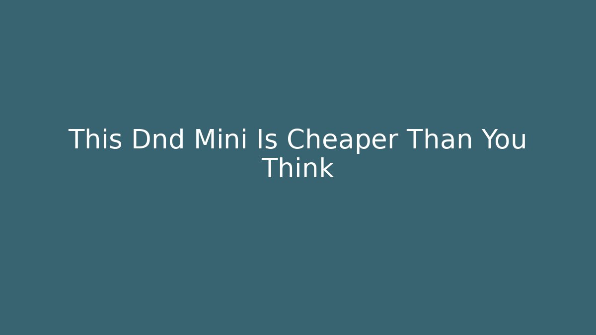 This Dnd Mini Is Cheaper Than You Think - Critter Realm