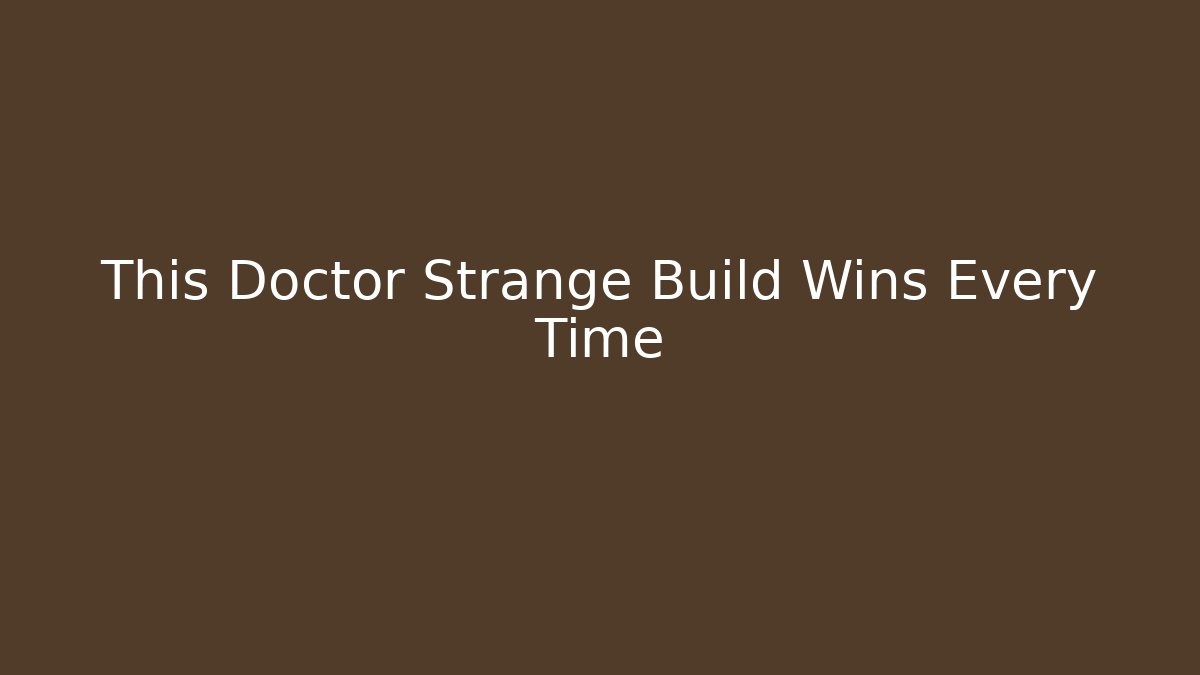 This Doctor Strange Build Wins Every Time