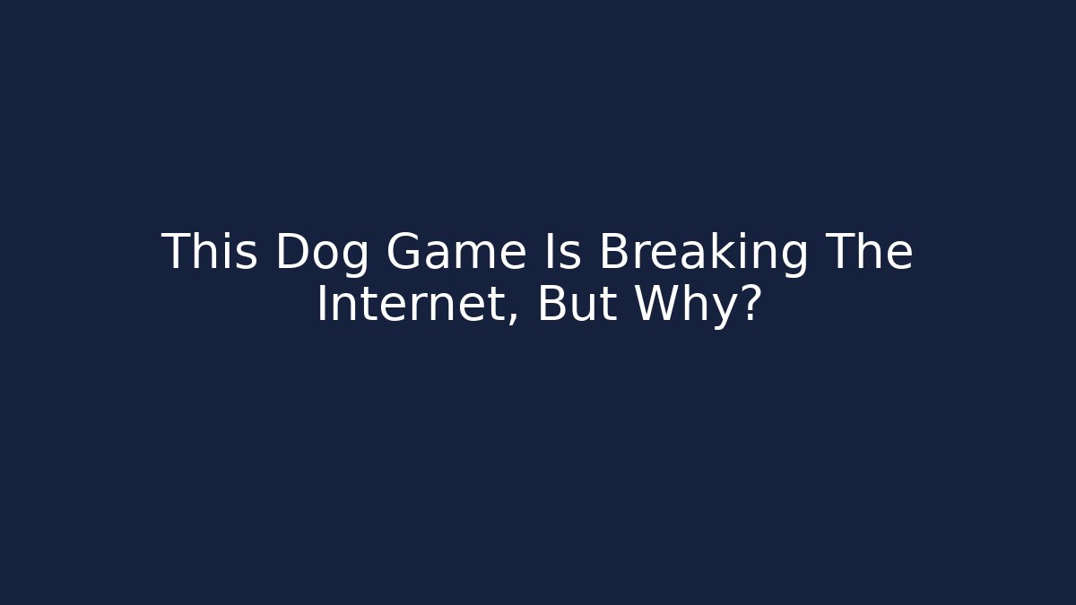 This Dog Game Is Breaking The Internet, But Why?