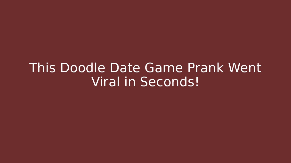 This Doodle Date Game Prank Went Viral in Seconds!