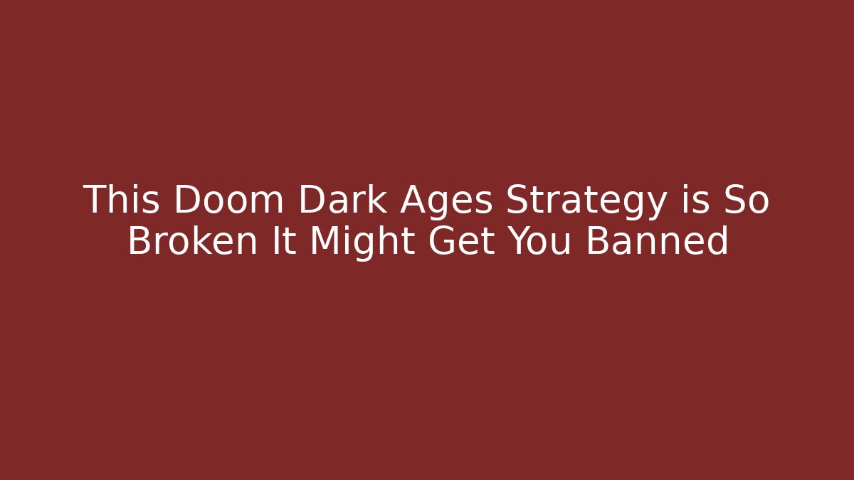 This Doom Dark Ages Strategy is So Broken It Might Get You Banned