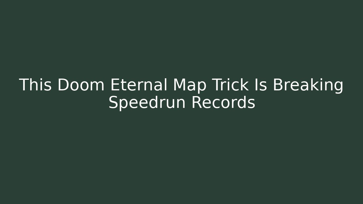 This Doom Eternal Map Trick Is Breaking Speedrun Records