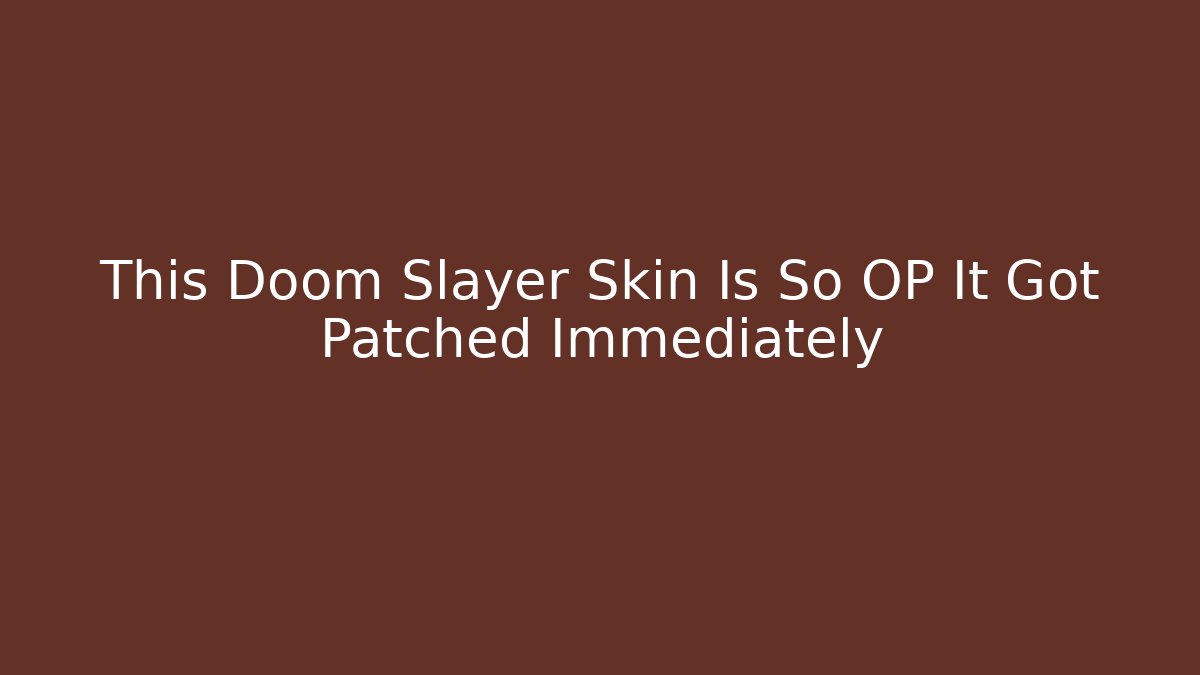 This Doom Slayer Skin Is So OP It Got Patched Immediately