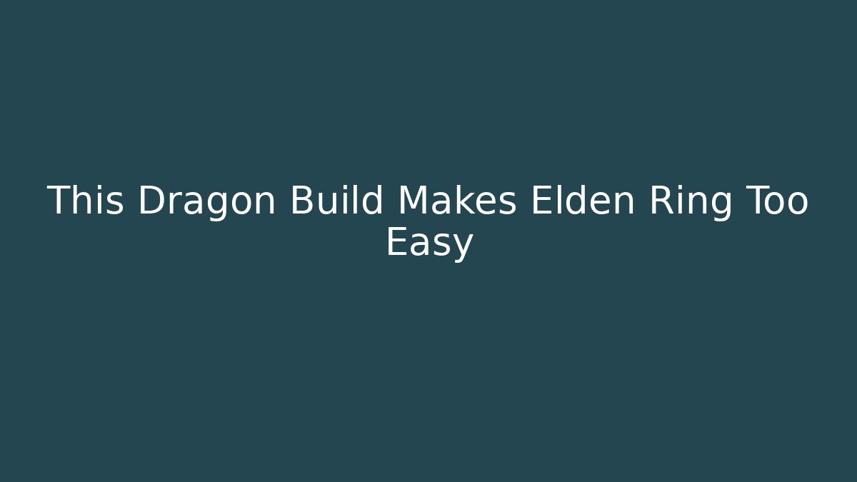 This Dragon Build Makes Elden Ring Too Easy - Critter Realm