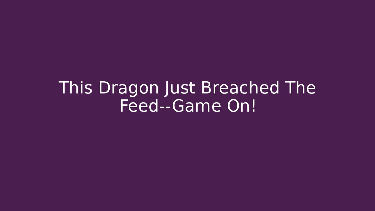 This Dragon Just Breached The Feed—Game On! - Critter Realm