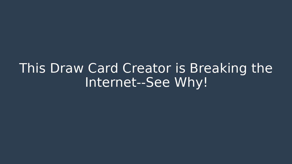 This Draw Card Creator is Breaking the Internet—See Why!
