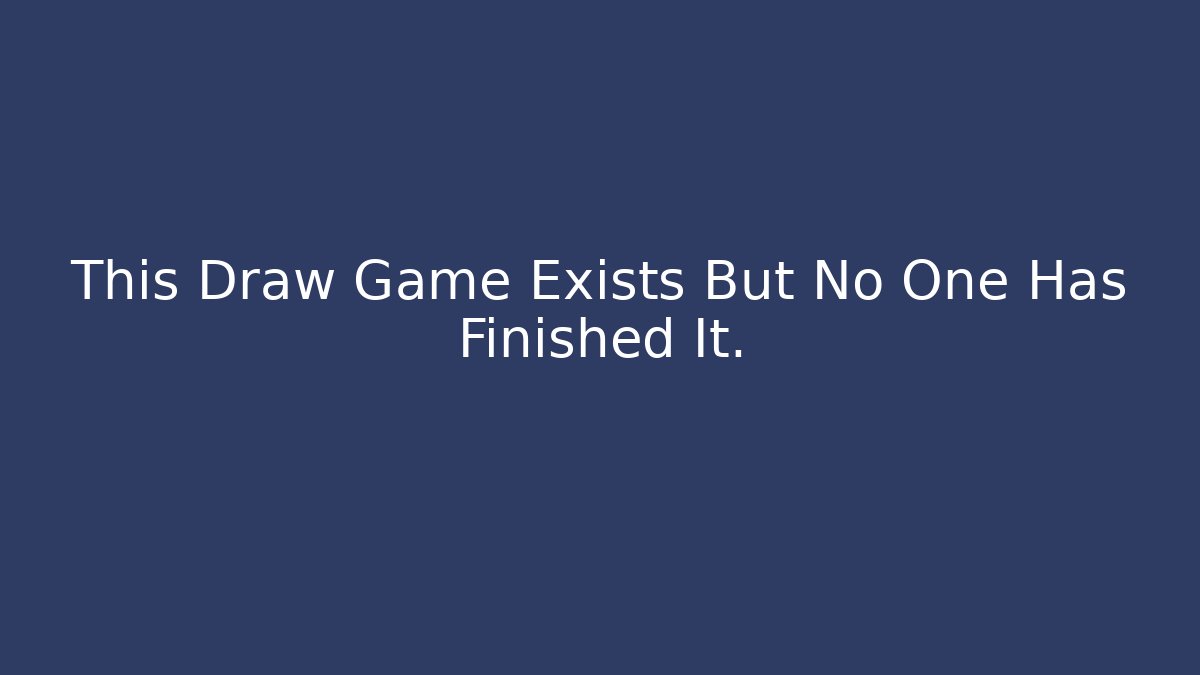This Draw Game Exists But No One Has Finished It.