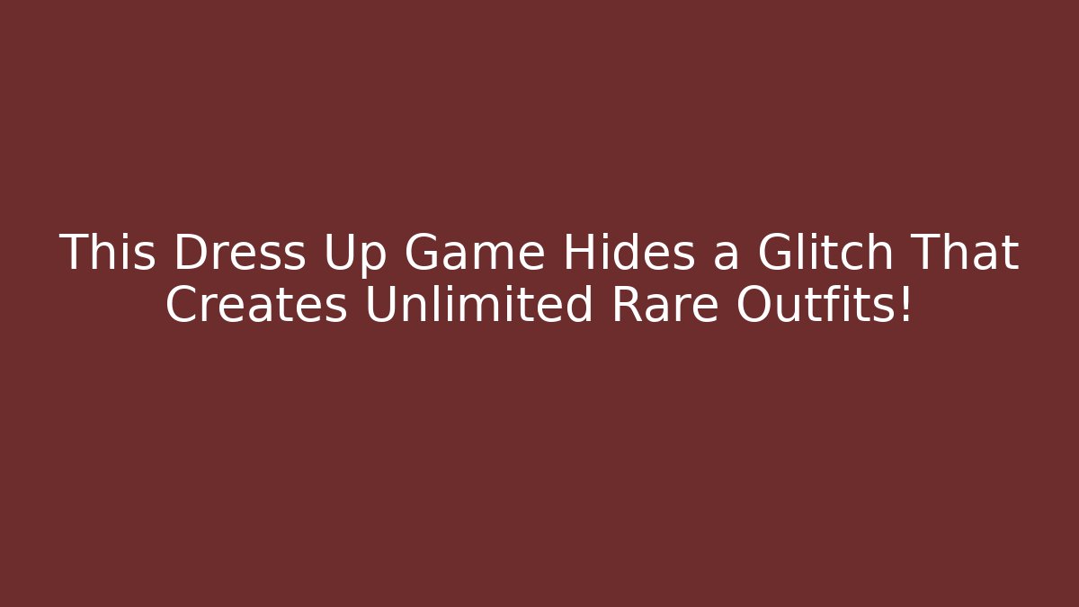 This Dress Up Game Hides a Glitch That Creates Unlimited Rare Outfits!