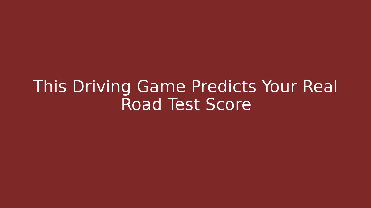 This Driving Game Predicts Your Real Road Test Score