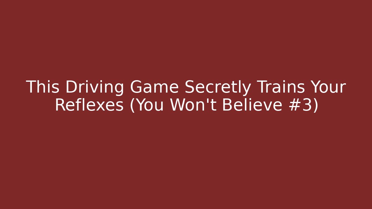 This Driving Game Secretly Trains Your Reflexes (You Won’t Believe #3)