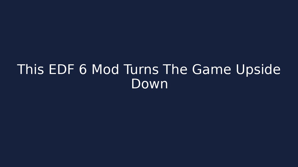 This EDF 6 Mod Turns The Game Upside Down - Critter Realm