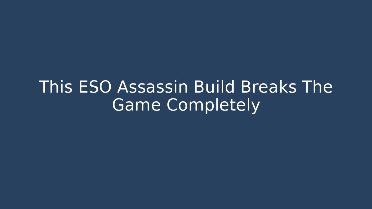This ESO Assassin Build Breaks The Game Completely - Critter Realm