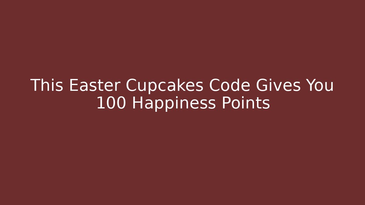 This Easter Cupcakes Code Gives You +100 Happiness Points - Critter Realm