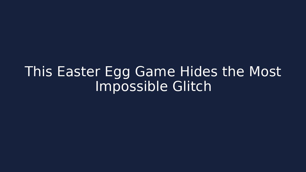 This Easter Egg Game Hides the Most Impossible Glitch - Critter Realm