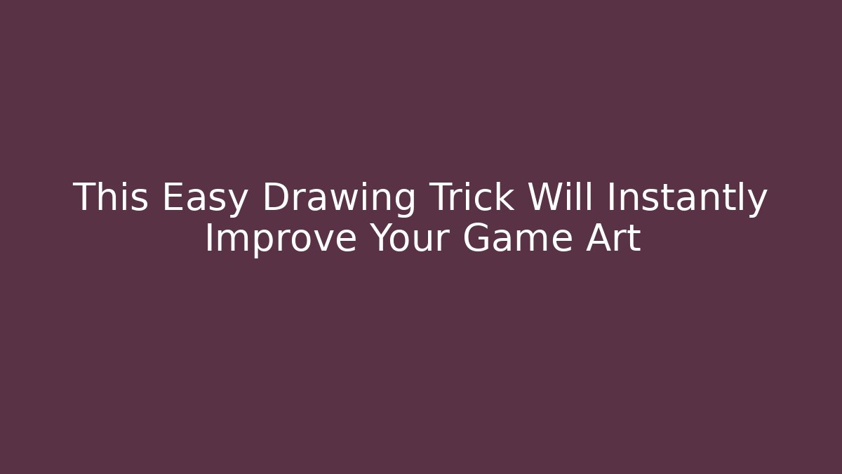 This Easy Drawing Trick Will Instantly Improve Your Game Art
