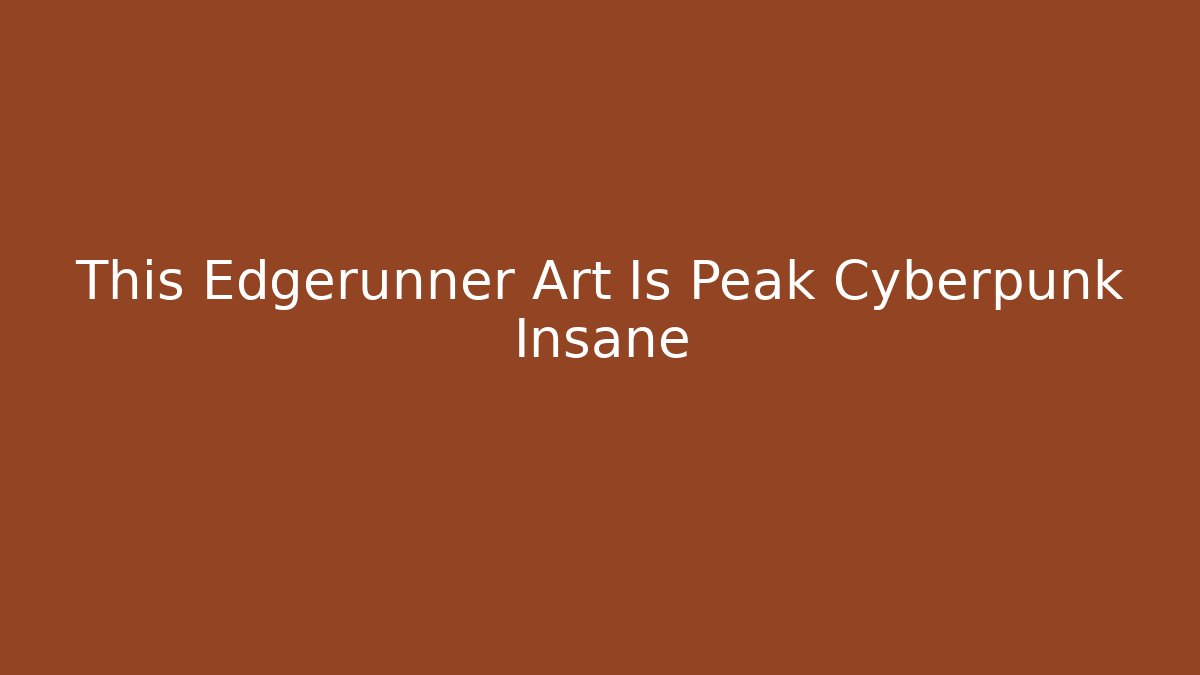 This Edgerunner Art Is Peak Cyberpunk Insane