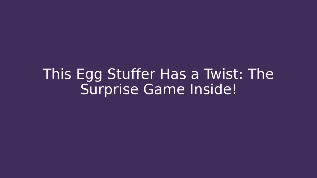 This Egg Stuffer Has a Twist: The Surprise Game Inside!