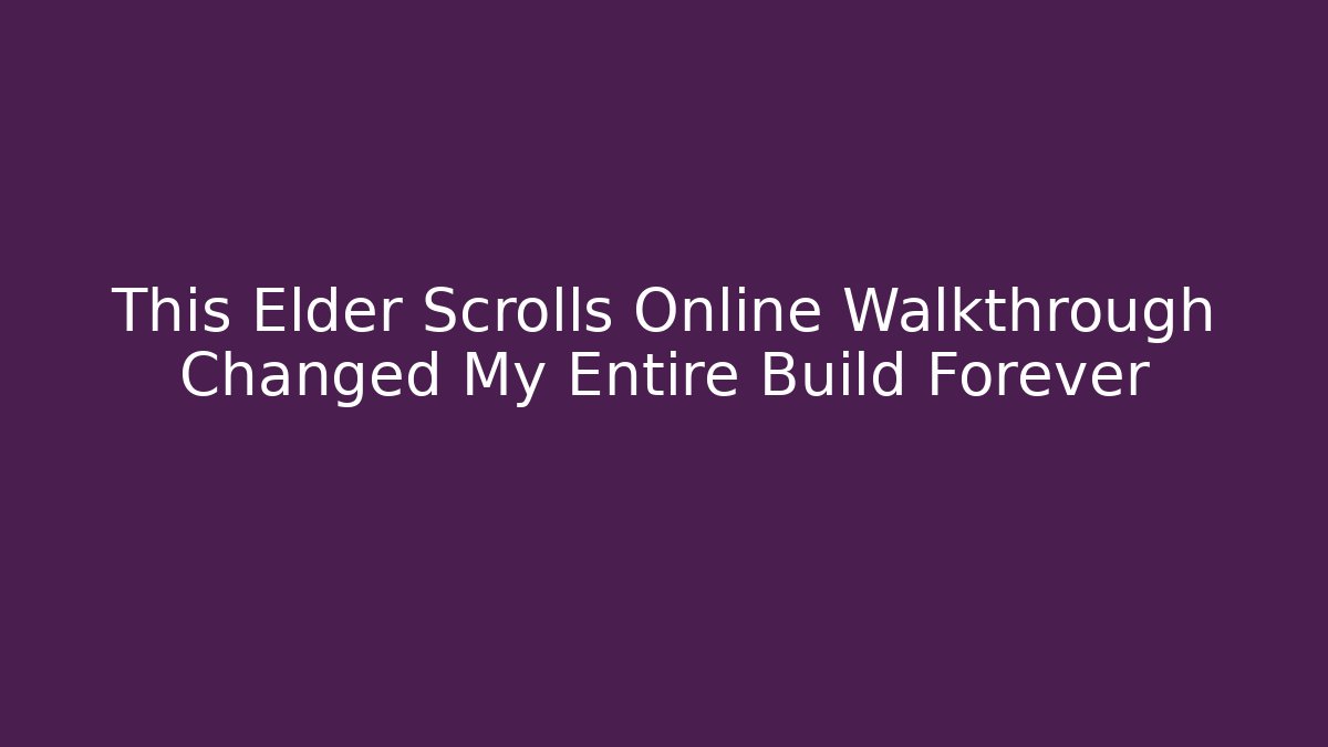 This Elder Scrolls Online Walkthrough Changed My Entire Build Forever - Critter Realm