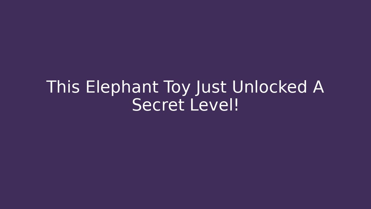 This Elephant Toy Just Unlocked A Secret Level! - Critter Realm